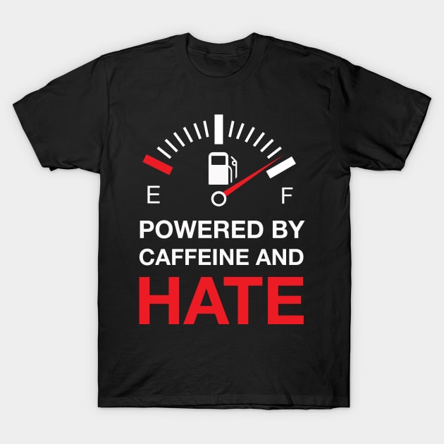 Powered by Caffeine and Hate T-Shirt by Vallina84